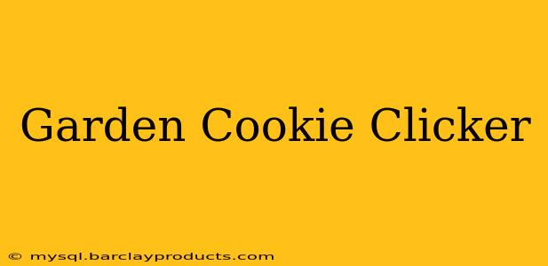 Garden Cookie Clicker