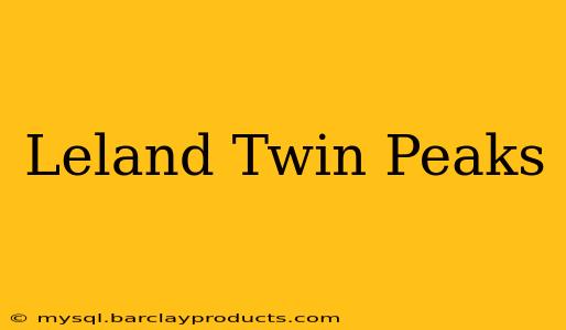 Leland Twin Peaks